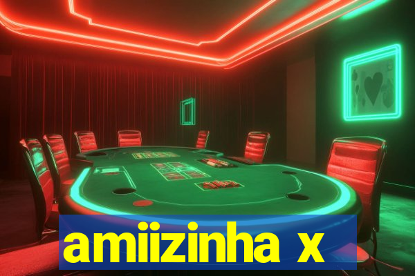 amiizinha x